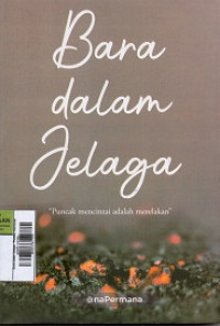 Image of Bara dalam Jelaga : Puncak mencintai adalah merelakan