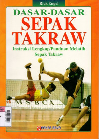 Image of Dasar - Dasar Sepak Takraw : Instruksi Lengkap/Panduan Melatih Sepak Takraw