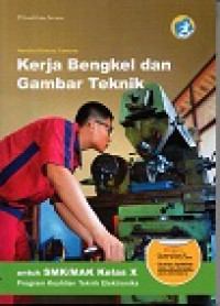 Image of Kerja Bengkel dan Gambar Teknik untuk SMK Kelas X Program Keahlian Teknik Elektronika