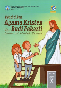 Image of Pendidikan Agama Kristen dan Budi Pekerti Kelas X : Bertumbuh menjadi dewasa